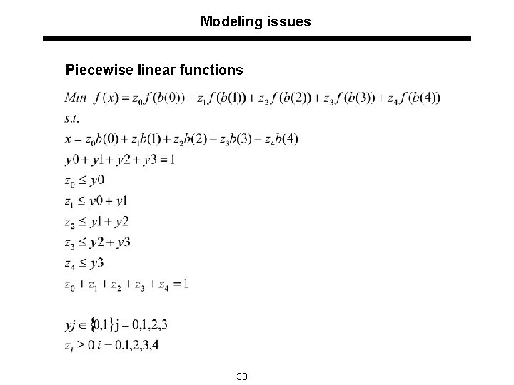 Modeling issues Piecewise linear functions 33 