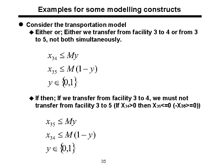 Examples for some modelling constructs l Consider the transportation model u Either or; Either