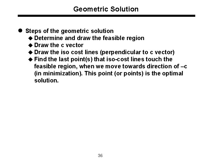 Geometric Solution l Steps of the geometric solution u Determine and draw the feasible
