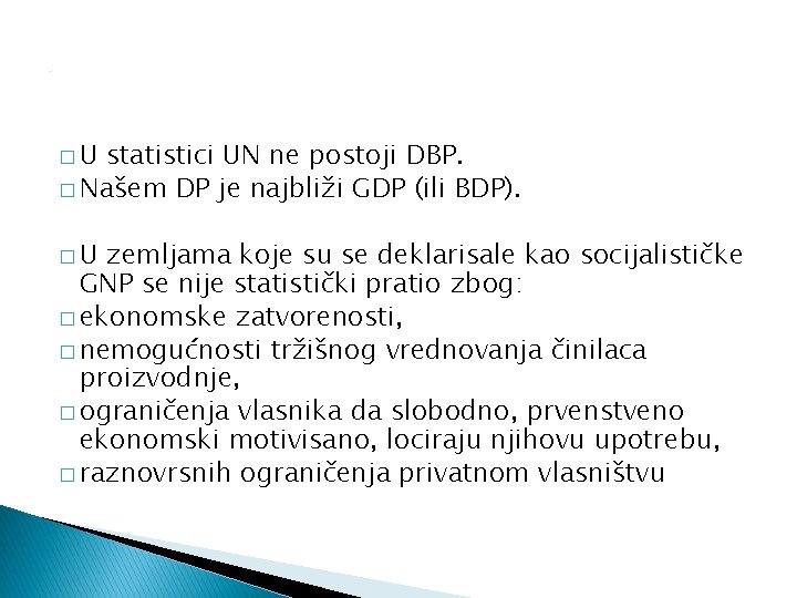 0 �U statistici UN ne postoji DBP. � Našem DP je najbliži GDP (ili