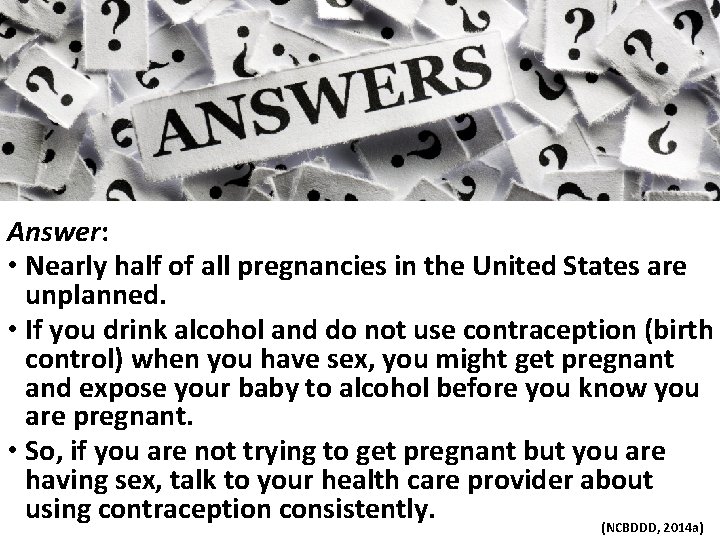Answer: • Nearly half of all pregnancies in the United States are unplanned. •