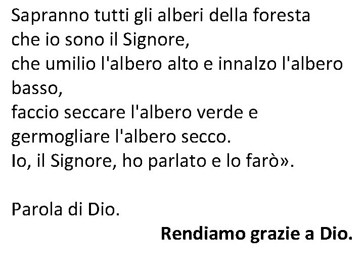 Sapranno tutti gli alberi della foresta che io sono il Signore, che umilio l'albero Sapranno tutti gli alberi della foresta che io sono il Signore, che umilio l'albero
