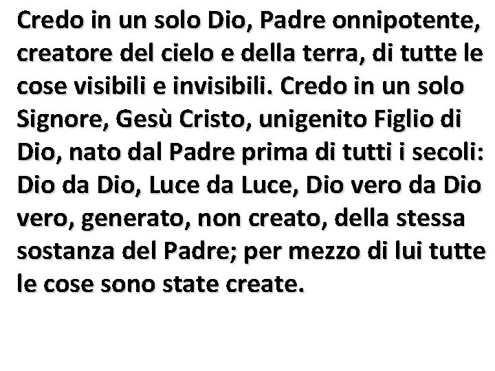 Credo in un solo Dio, Padre onnipotente, creatore del cielo e della terra, di Credo in un solo Dio, Padre onnipotente, creatore del cielo e della terra, di
