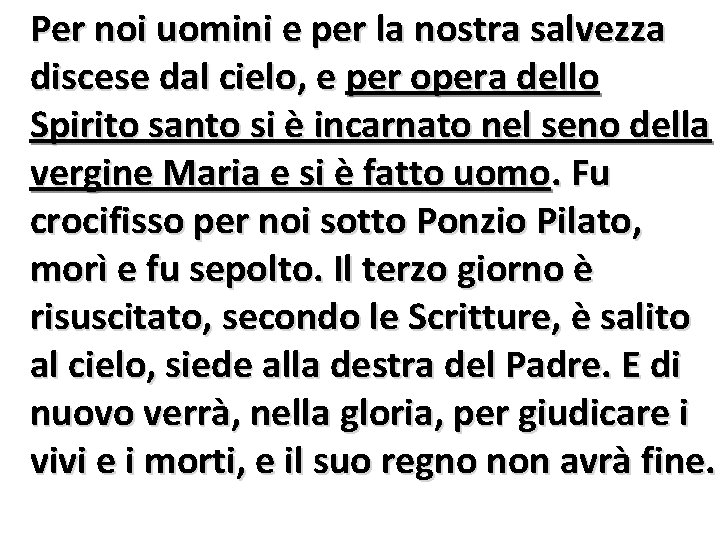 Per noi uomini e per la nostra salvezza discese dal cielo, e per opera Per noi uomini e per la nostra salvezza discese dal cielo, e per opera