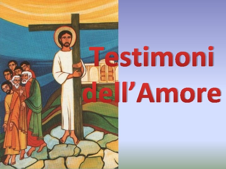 Testimoni dell’Amore Testimoni dell’Amore