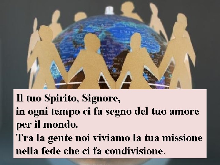 Il tuo Spirito, Signore, in ogni tempo ci fa segno del tuo amore per Il tuo Spirito, Signore, in ogni tempo ci fa segno del tuo amore per
