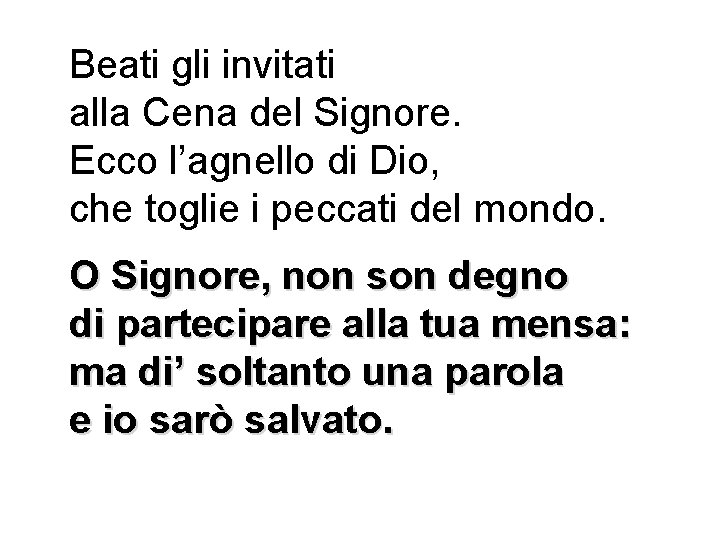 Beati gli invitati alla Cena del Signore. Ecco l’agnello di Dio, che toglie i Beati gli invitati alla Cena del Signore. Ecco l’agnello di Dio, che toglie i