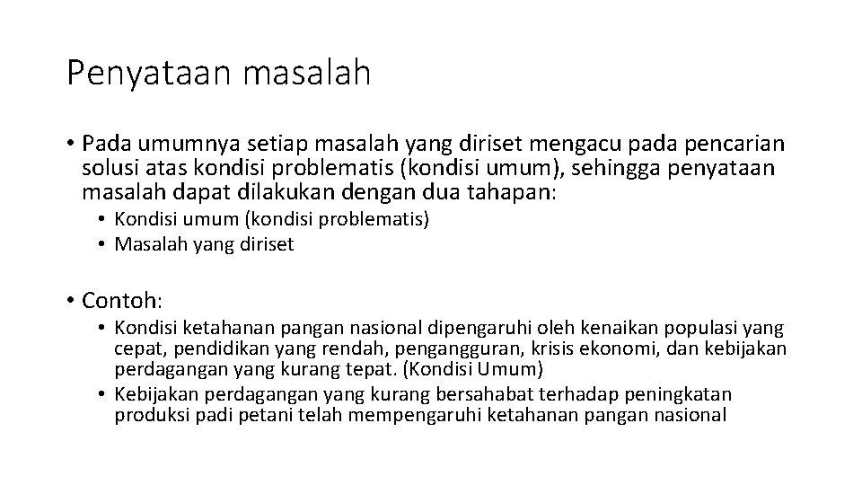 Penyataan masalah • Pada umumnya setiap masalah yang diriset mengacu pada pencarian solusi atas