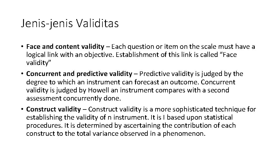 Jenis-jenis Validitas • Face and content validity – Each question or item on the