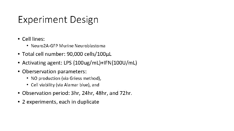 Experiment Design • Cell lines: • Neuro 2 A-GFP Murine Neuroblastoma • Total cell