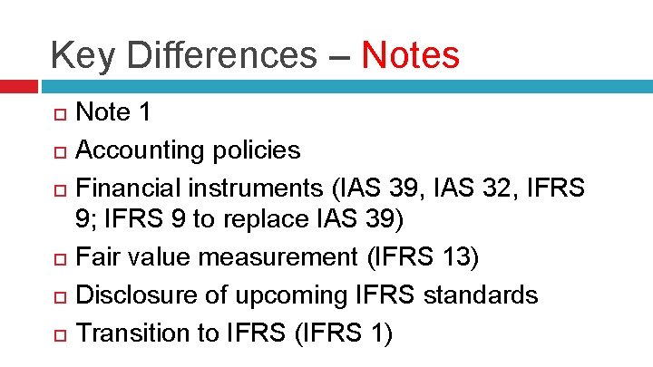 Key Differences – Notes Note 1 Accounting policies Financial instruments (IAS 39, IAS 32,