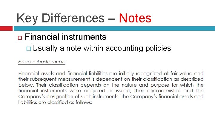 Key Differences – Notes Financial instruments � Usually a note within accounting policies 