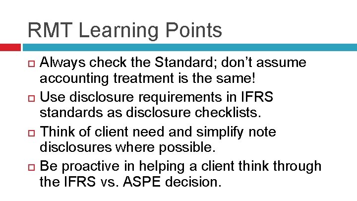 RMT Learning Points Always check the Standard; don’t assume accounting treatment is the same!