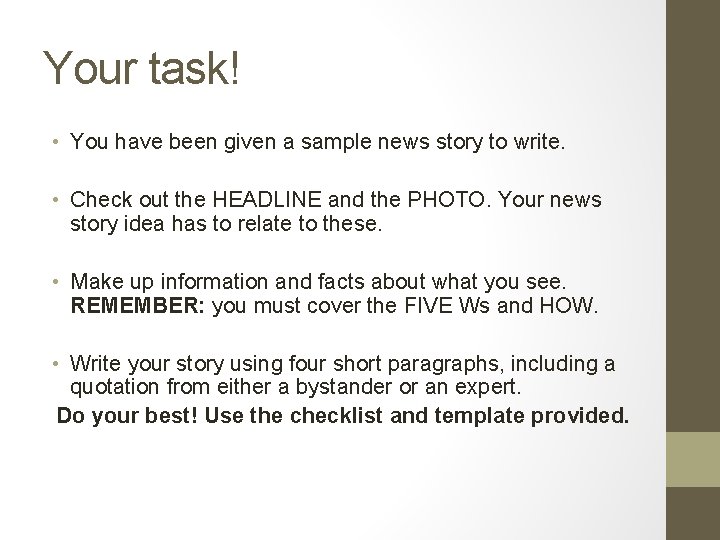 Your task! • You have been given a sample news story to write. • Your task! • You have been given a sample news story to write. •