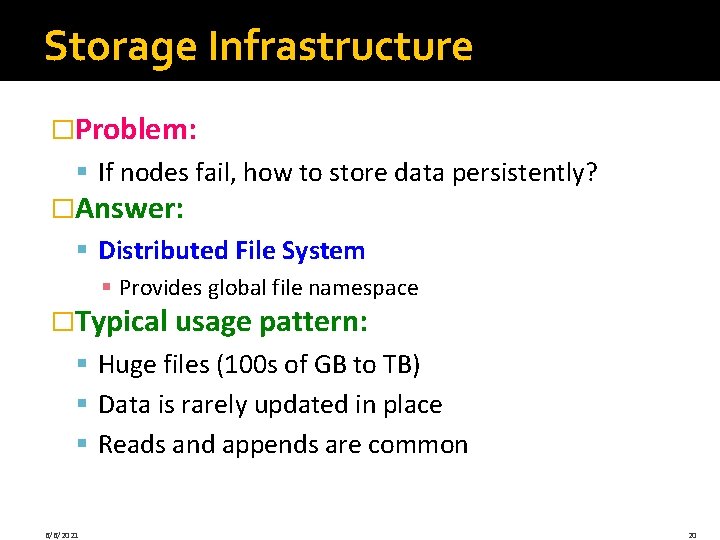 Storage Infrastructure �Problem: § If nodes fail, how to store data persistently? �Answer: § Storage Infrastructure �Problem: § If nodes fail, how to store data persistently? �Answer: §