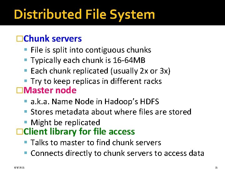 Distributed File System �Chunk servers § § File is split into contiguous chunks Typically Distributed File System �Chunk servers § § File is split into contiguous chunks Typically