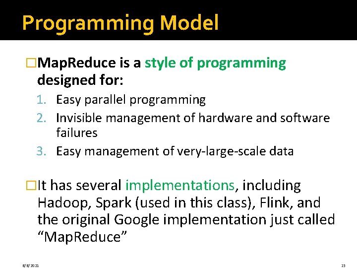 Programming Model �Map. Reduce is a style of programming designed for: 1. Easy parallel Programming Model �Map. Reduce is a style of programming designed for: 1. Easy parallel