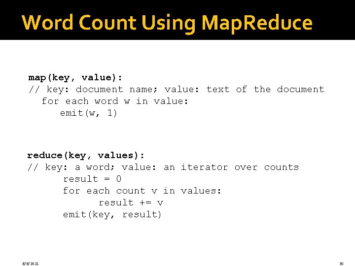 Word Count Using Map. Reduce map(key, value): // key: document name; value: text of Word Count Using Map. Reduce map(key, value): // key: document name; value: text of