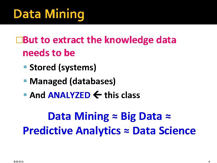 Data Mining �But to extract the knowledge data needs to be § Stored (systems) Data Mining �But to extract the knowledge data needs to be § Stored (systems)