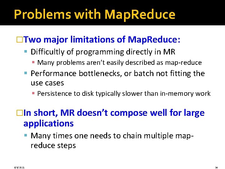 Problems with Map. Reduce �Two major limitations of Map. Reduce: § Difficultly of programming Problems with Map. Reduce �Two major limitations of Map. Reduce: § Difficultly of programming