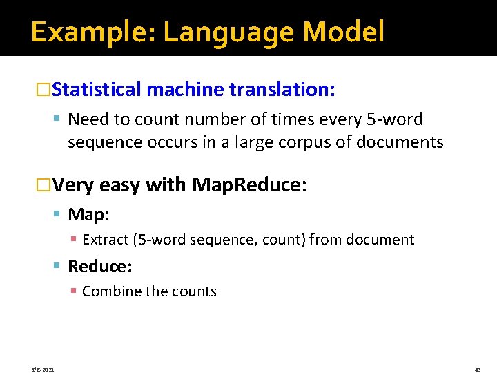 Example: Language Model �Statistical machine translation: § Need to count number of times every Example: Language Model �Statistical machine translation: § Need to count number of times every