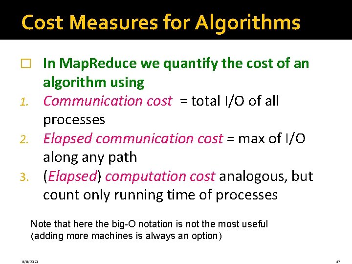 Cost Measures for Algorithms In Map. Reduce we quantify the cost of an algorithm Cost Measures for Algorithms In Map. Reduce we quantify the cost of an algorithm