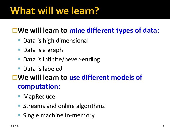 What will we learn? �We will learn to mine different types of data: § What will we learn? �We will learn to mine different types of data: §