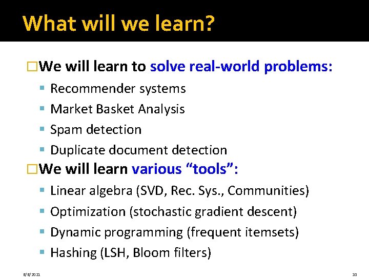 What will we learn? �We will learn to solve real-world problems: § § Recommender What will we learn? �We will learn to solve real-world problems: § § Recommender
