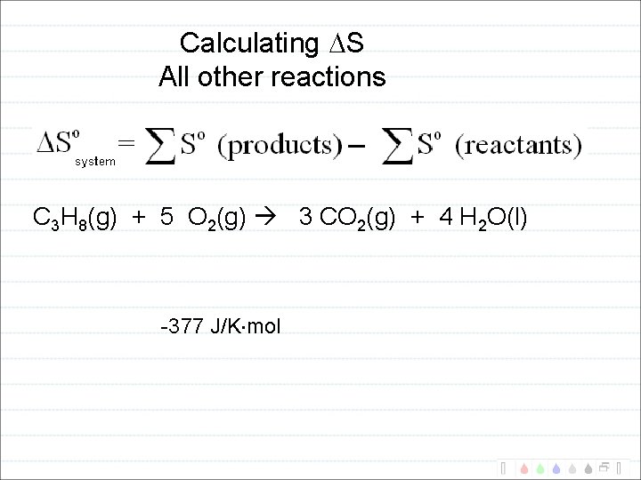 Calculating S All other reactions C 3 H 8(g) + 5 O 2(g) 3