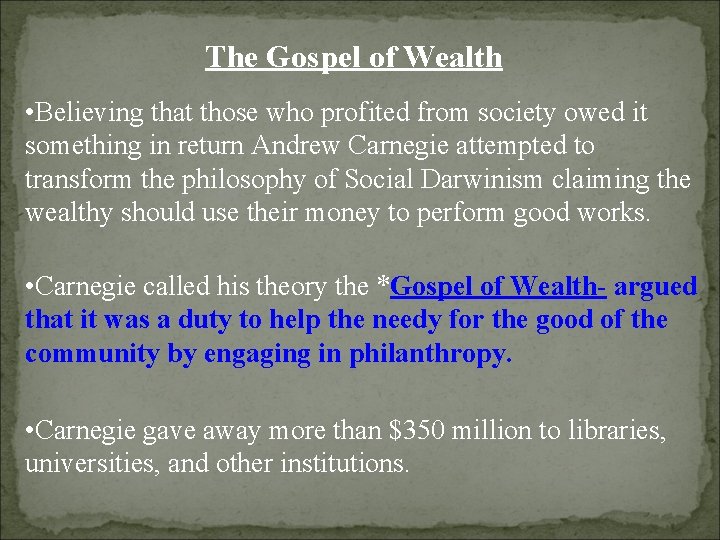 The Gospel of Wealth • Believing that those who profited from society owed it