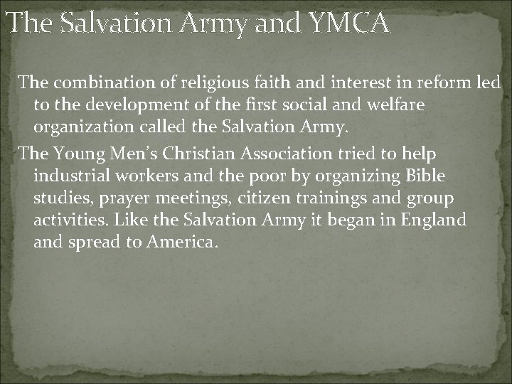 The Salvation Army and YMCA The combination of religious faith and interest in reform