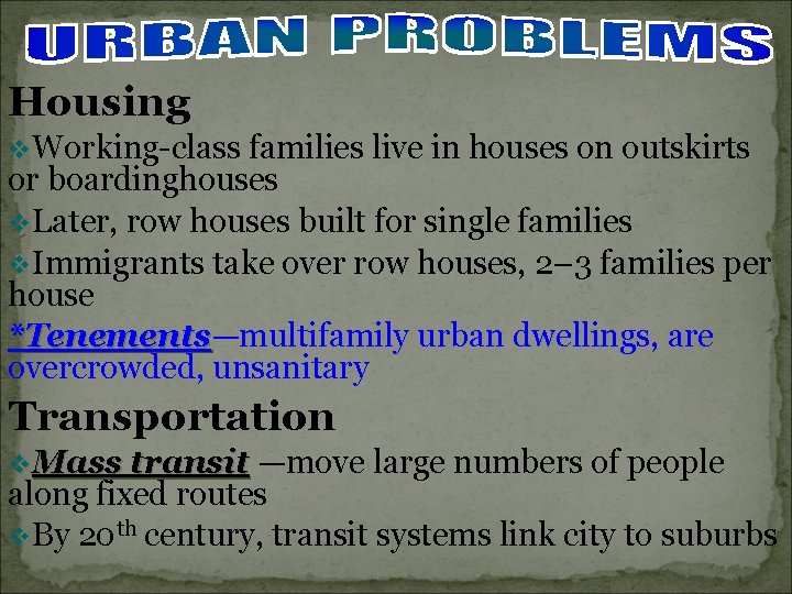 Housing v. Working-class families live in houses on outskirts or boardinghouses v. Later, row