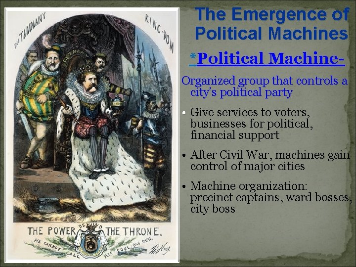 The Emergence of Political Machines *Political Machine. Organized group that controls a city’s political