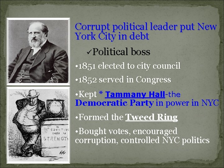 Corrupt political leader put New York City in debt üPolitical boss • 1851 elected