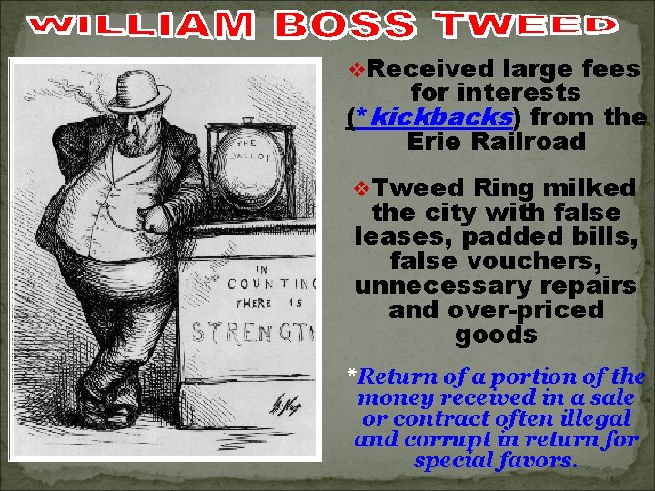 v. Received large fees for interests (*kickbacks) from the Erie Railroad v. Tweed Ring