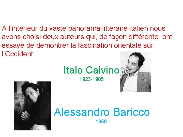 A l’intérieur du vaste panorama littéraire italien nous avons choisi deux auteurs qui, de