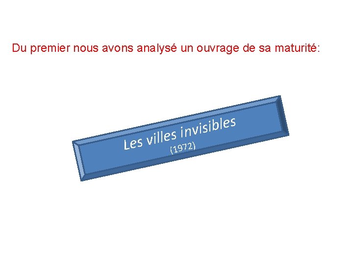 Du premier nous avons analysé un ouvrage de sa maturité: s e l b