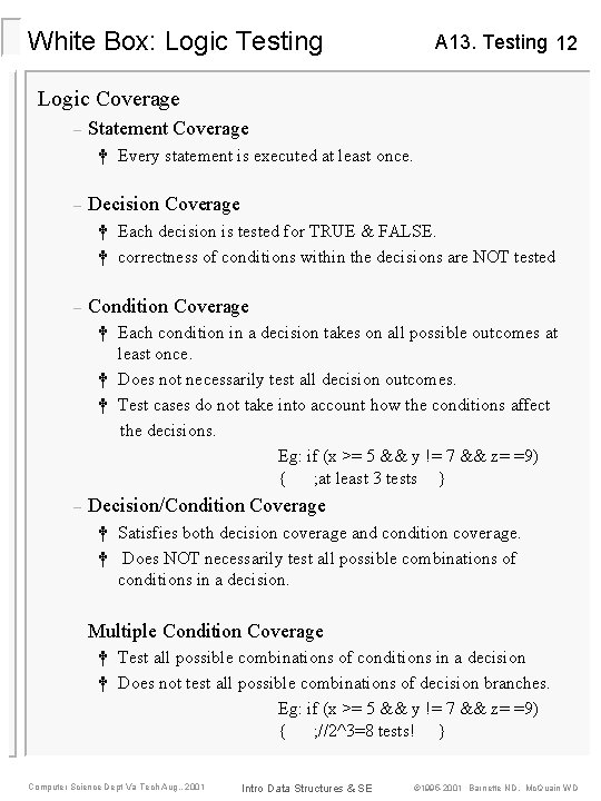 White Box: Logic Testing A 13. Testing 12 Logic Coverage – Statement Coverage †