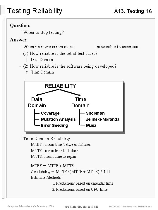 Testing Reliability A 13. Testing 16 Question: – When to stop testing? Answer: –