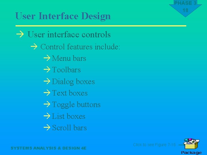 User Interface Design PHASE 3 18 à User interface controls à Control features include: