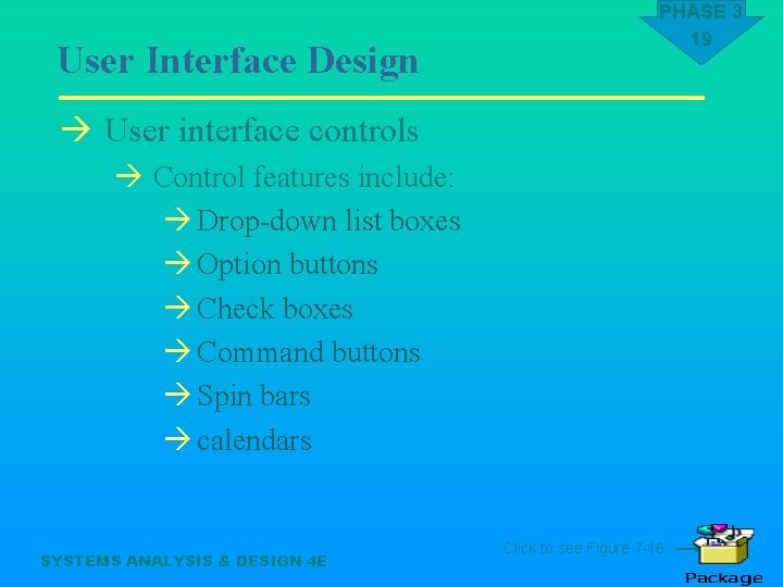 User Interface Design PHASE 3 19 à User interface controls à Control features include: