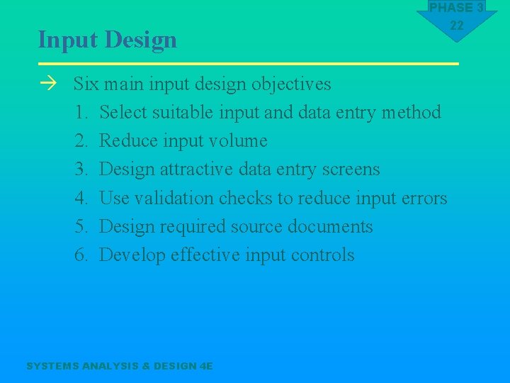 Input Design PHASE 3 22 à Six main input design objectives 1. Select suitable