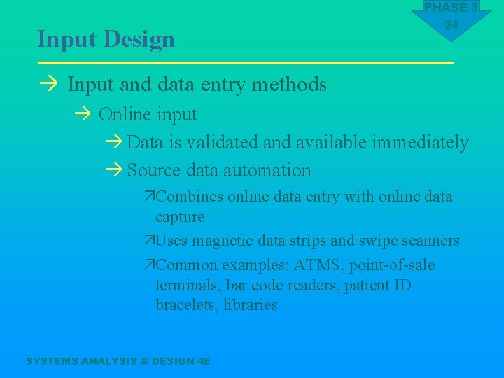 Input Design PHASE 3 24 à Input and data entry methods à Online input