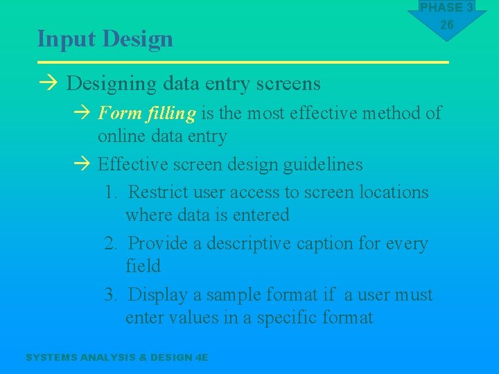 Input Design PHASE 3 26 à Designing data entry screens à Form filling is