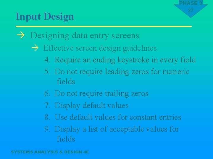 Input Design PHASE 3 27 à Designing data entry screens à Effective screen design