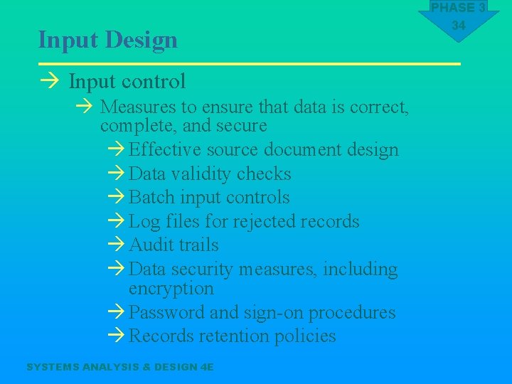 Input Design à Input control à Measures to ensure that data is correct, complete,