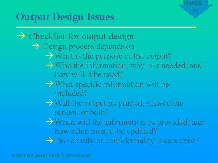 Output Design Issues à Checklist for output design PHASE 3 35 à Design process