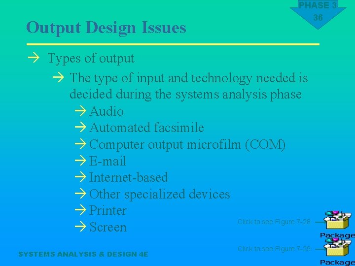 Output Design Issues PHASE 3 36 à Types of output à The type of