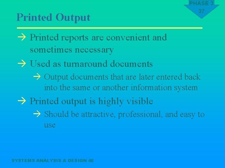 Printed Output PHASE 3 37 à Printed reports are convenient and sometimes necessary à