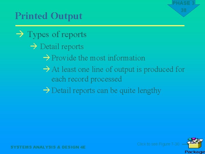 Printed Output PHASE 3 38 à Types of reports à Detail reports à Provide